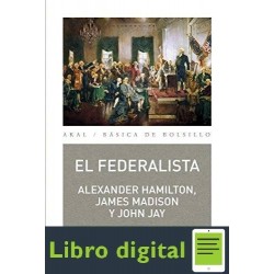 El Federalista Alexander Hamilton, James Madison, John Jay