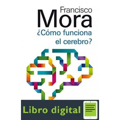 Como Funciona El Cerebro Francisco Mora