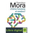 Como Funciona El Cerebro Francisco Mora