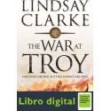 The War at Troy Lindsay Clarke