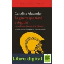 La guerra que mató a Aquiles Caroline Alexander
