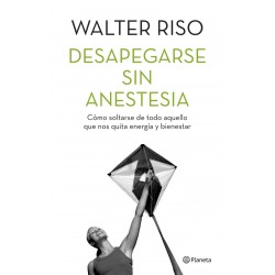 Desapegarse Sin Anestesia Walter Riso