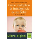 Como multiplicar la inteligencia de su bebé Glenn Doman