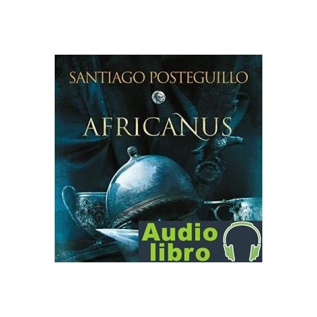 AudioLibro Africanus. El hijo del cónsul – Santiago Posteguillo