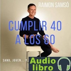 AudioLibro Cumplir 40 a los 60 – Raimon Samsó