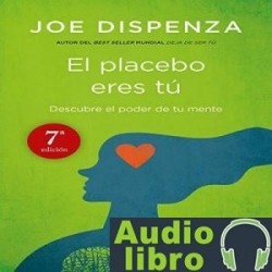 AudioLibro El placebo eres tú – Joe Dispenza