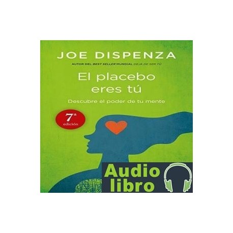 AudioLibro El placebo eres tú – Joe Dispenza