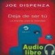 AudioLibro Deja de ser tú – Joe Dispenza