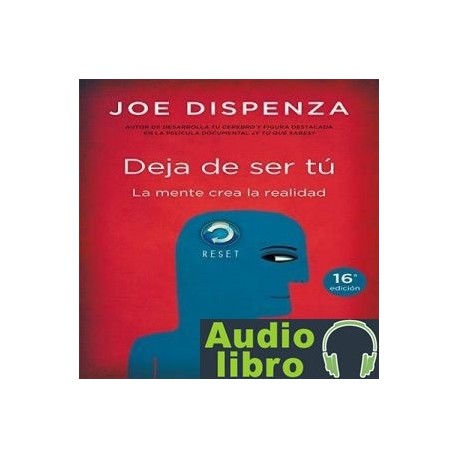 AudioLibro Deja de ser tú – Joe Dispenza
