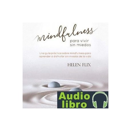 AudioLibro Mindfulness Para Vivir Sin Miedos – Helen Flix