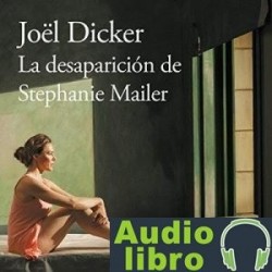 AudioLibro La desaparición de Stephanie Mailer – Joël Dicker
