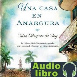 AudioLibro Una Casa en Amargura – Elisa Vázquez de Gey