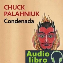 AudioLibro Condenada: La vida es corta, la muerte es eterna – Chuck Palahniuk