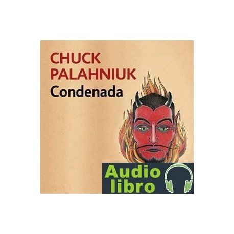 AudioLibro Condenada: La vida es corta, la muerte es eterna – Chuck Palahniuk