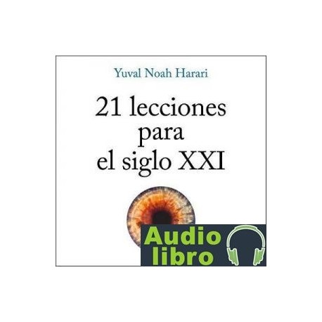 AudioLibro 21 lecciones para el siglo XXI – Yuval Noah Harari