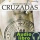 AudioLibro Breve historia de las cruzadas – Juan Ignacio Cuesta