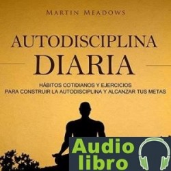 AudioLibro Autodisciplina diaria: Hábitos cotidianos y ejercicios para construir la autodisciplina y alcanzar
