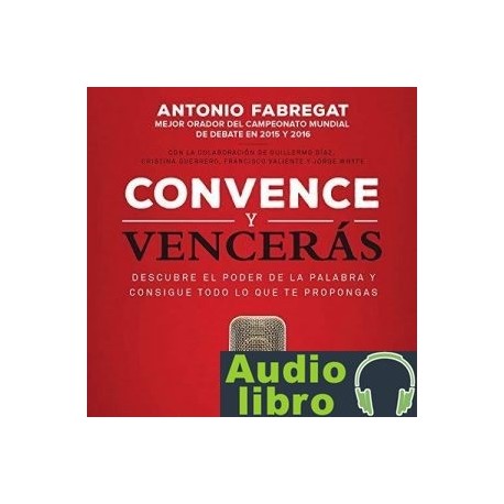 AudioLibro Convence y vencerás: Descubre el poder de la palabra y consigue todo lo que te propongas  – Antonio Fabregat