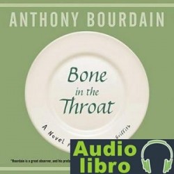 AudioLibro Bone in the Throat – Anthony Bourdain