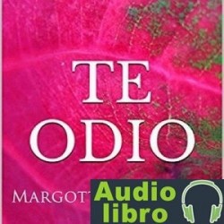 AudioLibro Te Odio: Una Historia De Romance, Sexo y Suspense en La éPoca Victoriana – Margotte Channing