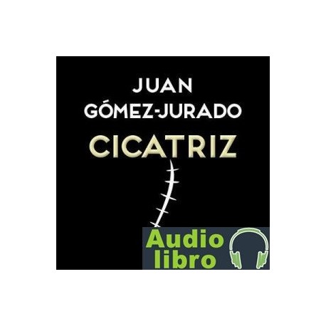 AudioLibro Cicatriz – Juan GÃ³mez-Jurado