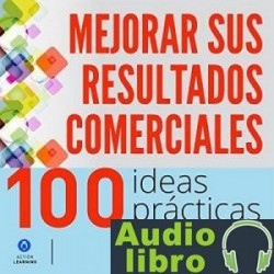 AudioLibro 100 ideas prácticas para mejorar sus resultados comerciales – José María Mateu