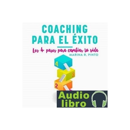 AudioLibro Coaching para el Exito: Los 4 pasos para cambiar tu vida – Marina R. Pinto