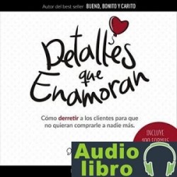 AudioLibro Detalles que Enamoran: Cómo derretir a los clientes para que no quieran comprarle a nadie más – Dav