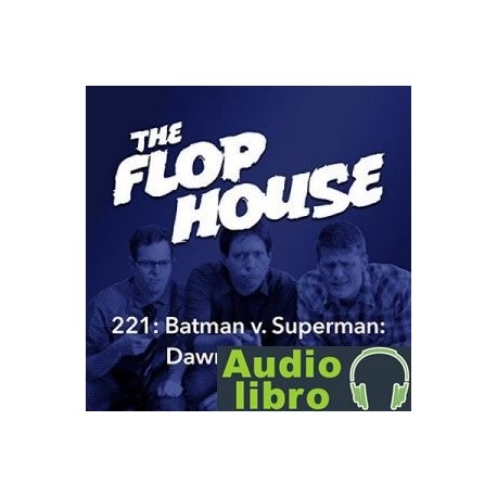 AudioLibro 221: Batman v. Superman: Dawn of Justice – Elliott Kalan, Dan McCoy, Stuart Wellington