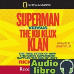 AudioLibro Superman Versus the Ku Klux Klan: The True Story of How the Iconic Superhero Battled the Men of Hat
