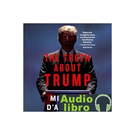 AudioLibro The Truth About Trump – Michael D’Antonio