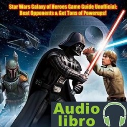 AudioLibro Star Wars Galaxy of Heroes Game Guide Unofficial – Hse Game