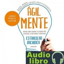 AudioLibro Ágilmente: Aprendé cómo funciona tu cerebro para potenciar tu creatividad y vivir mejor – Estanisla