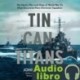 AudioLibro Tin Can Titans: The Heroic Men and Ships of World War II’s Most Decorated Navy Destroyer Squadron –