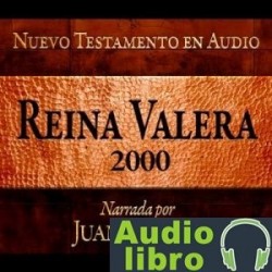 AudioLibro Santa Biblia – Reina Valera 2000 Nuevo Testamento en audio – Juan Ovalle