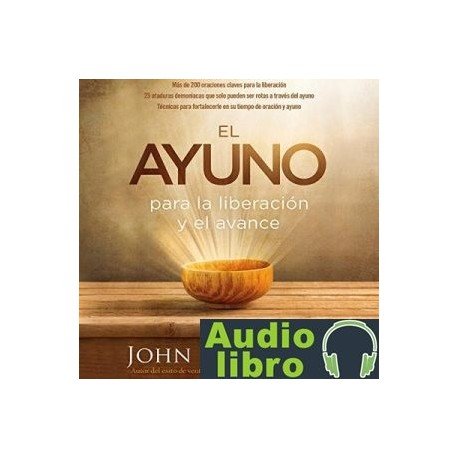 AudioLibro El Ayuno: Para la liberación y el avance – John Eckhardt