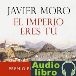 AudioLibro El Imperio eres tú – Javier Moro