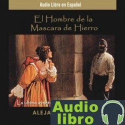 AudioLibro El Hombre de la Mascara de Hierro (Dramatizado) – Alexandre Dumas