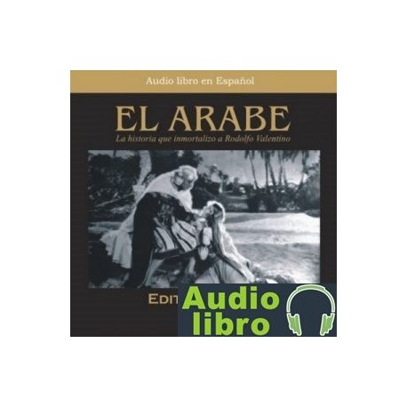 AudioLibro El Arabe (Dramatized) – Edith M. Hull
