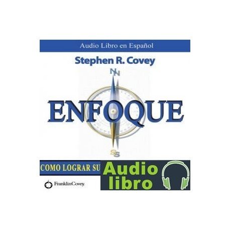 AudioLibro Enfoque Como lograr sus mas altas prioridades – Stephen R. Covey