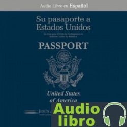 AudioLibro Su Pasaporte a los Estados Unidos: Conozca como hacer negocios, vivir, trabajar y estudiar en los E