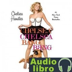AudioLibro Chelsea Chelsea Bang Bang – Chelsea Handler