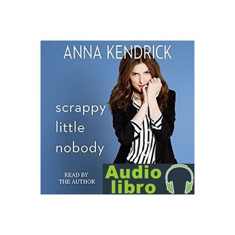 AudioLibro Scrappy Little Nobody – Anna Kendrick