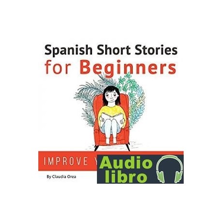 AudioLibro Spanish Short Stories for Beginners: Improve Your Reading and Listening Skills in Spanish – Claudia