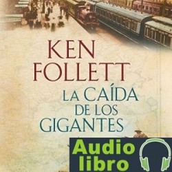 AudioLibro La caída de los gigantes Ken Follett