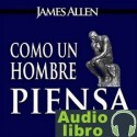 AudioLibro Como un Hombre Piensa Asi es Su Vida – James Allen