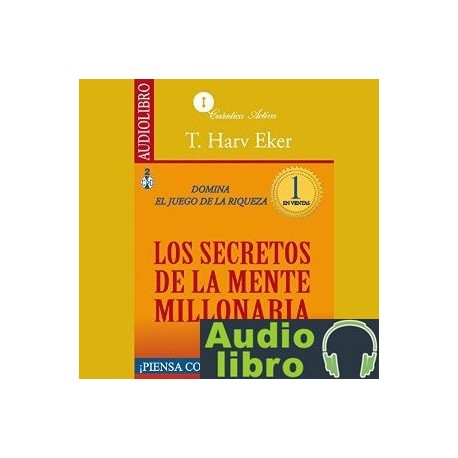 AudioLibro Los secretos de la mente millonaria: Domina el juego de la riqueza – T. Harv Eker