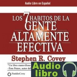 AudioLibro Los 7 Habitos de la Gente Altamente Efectiva – Stephen R. Covey