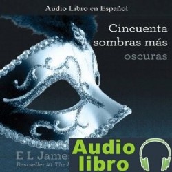 AudioLibro 50 Sombras más Oscuras / Cincuenta Sombras más Oscuras – E. L. James