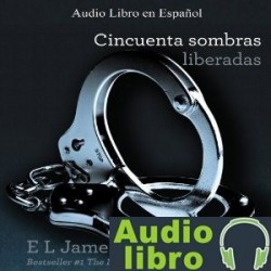 AudioLibro Cincuenta / 50 Sombras Liberadas – E. L. James